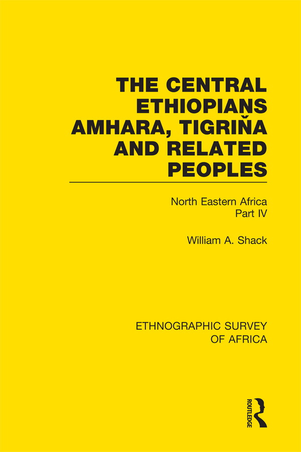 ETHNOGRAPHIC SURVEY OF AFRICA Volume 22 The Central Ethiopians Amhara Tigria - photo 1