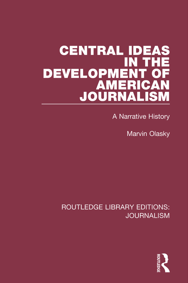 Routledge Library Editions Journalism Volume 11 CENTRAL IDEAS IN THE - photo 1