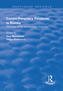 Geir Honneland (editor) Centre-periphery Relations in Russia (Routledge Revivals)