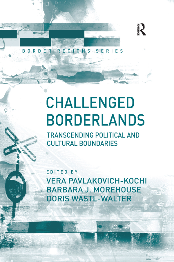 Challenged Borderlands BORDER REGIONS SERIES Series Editor Doris Wastl-Walter - photo 1