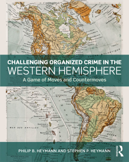 Philip B. Heymann - Challenging Organized Crime in the Western Hemisphere: A Game of Moves and Countermoves