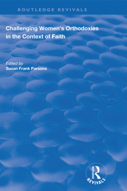 Susan Frank Parsons - Challenging Womens Orthodoxies in the Context of Faith