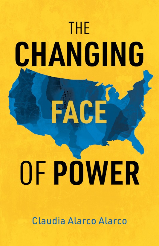 The Changing Face of Power by Claudia Alarco Alarco New Degree Press - photo 1