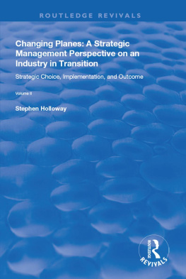 Stephen Holloway - Changing Planes: A Strategic Management Perspective on an Industry in Transition, Volume II