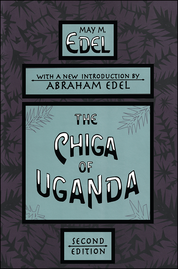 THE CHIGA OF UGANDA MAY M EDEL WITH A NEW INTRODUCTION BY ABRAHAM EDEL - photo 1