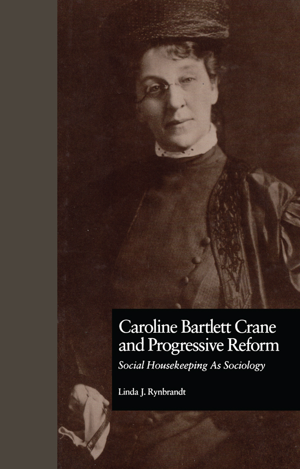 C AROLINE B ARTLETT C RANE AND P ROGRESSIVE R EFORM WOMEN AND SOCIOLOGICAL - photo 1