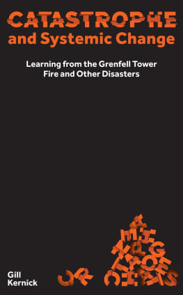 Gill Kernick Catastrophe and Systemic Change: Learning from the Grenfell Tower Fire and Other Disasters