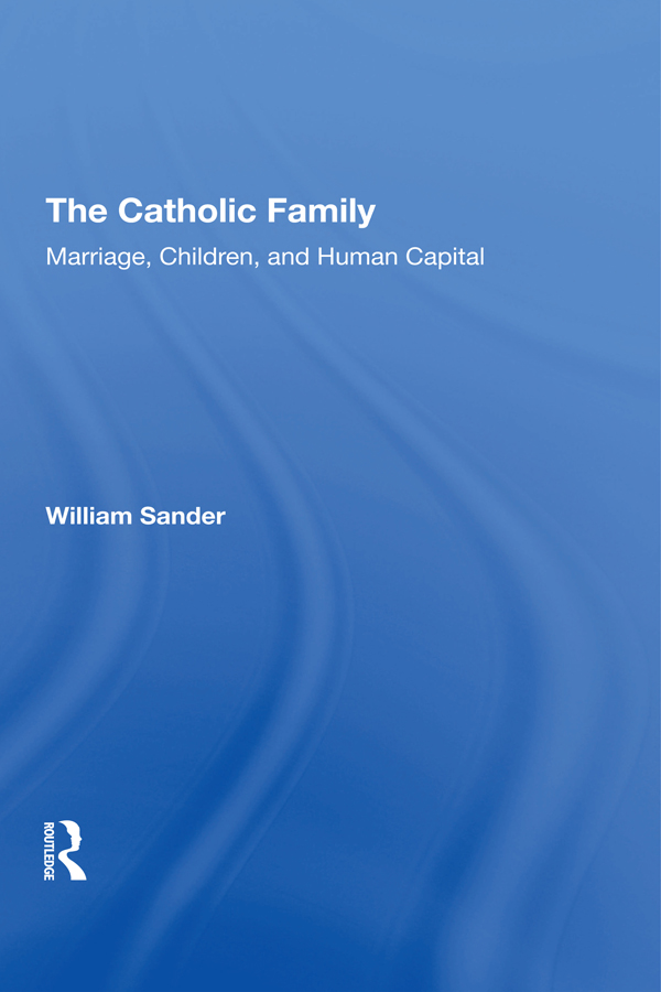 The Catholic Family First published 1995 by Westview Press Published 2019 by - photo 1