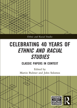 Martin Bulmer Celebrating 40 Years of Ethnic and Racial Studies: Classic Papers in Context