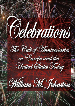 William M. Johnston - Celebrations: The Cult of Anniversaries in Europe and the United States Today