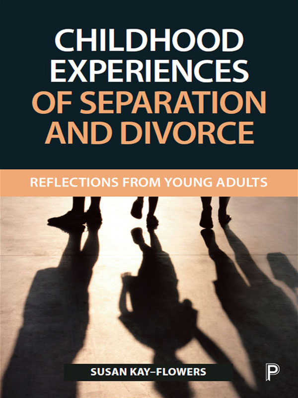 CHILDHOOD EXPERIENCES OF SEPARATION AND DIVORCE Reflections from young adults - photo 1