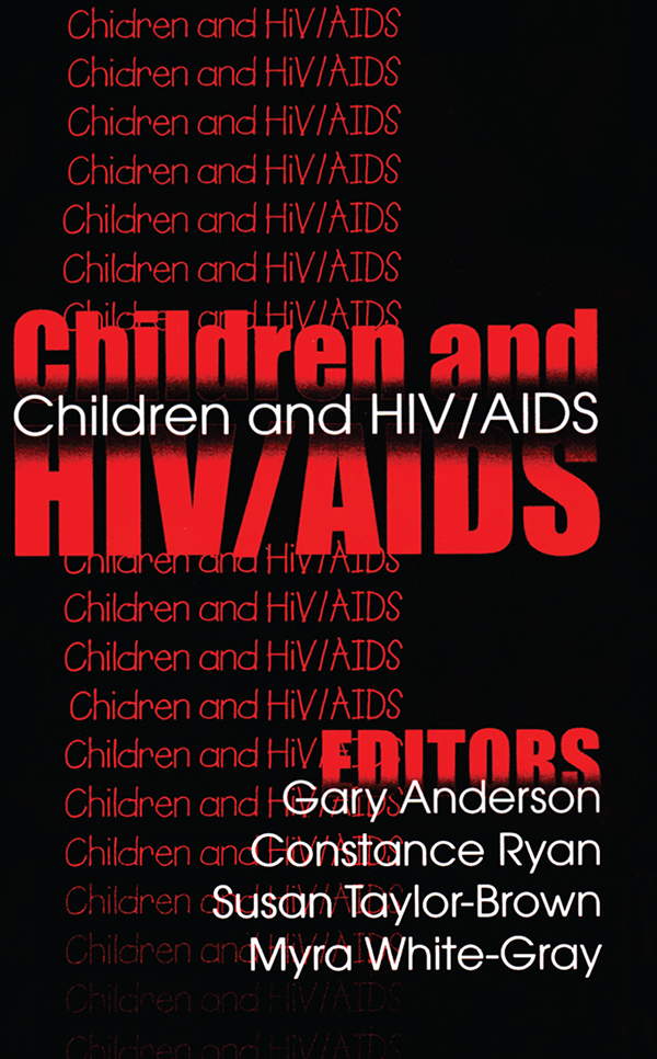 Children and HIVAIDS Children and HIVAIDS Editors Gary Anderson Constance - photo 1