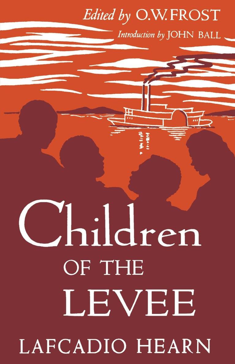 Children of the Levee LAFCADIO HEARN Children of the Levee Edited by OW - photo 1