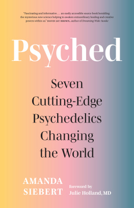 Amanda Siebert - Psyched: Seven Cutting-Edge Psychedelics Changing the World