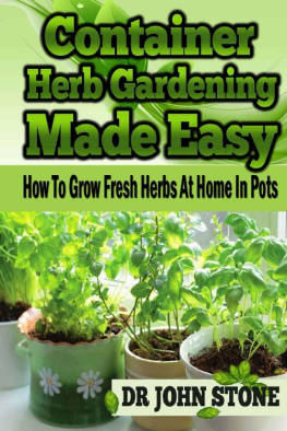 John Stone - Container Herb Gardening Made Easy