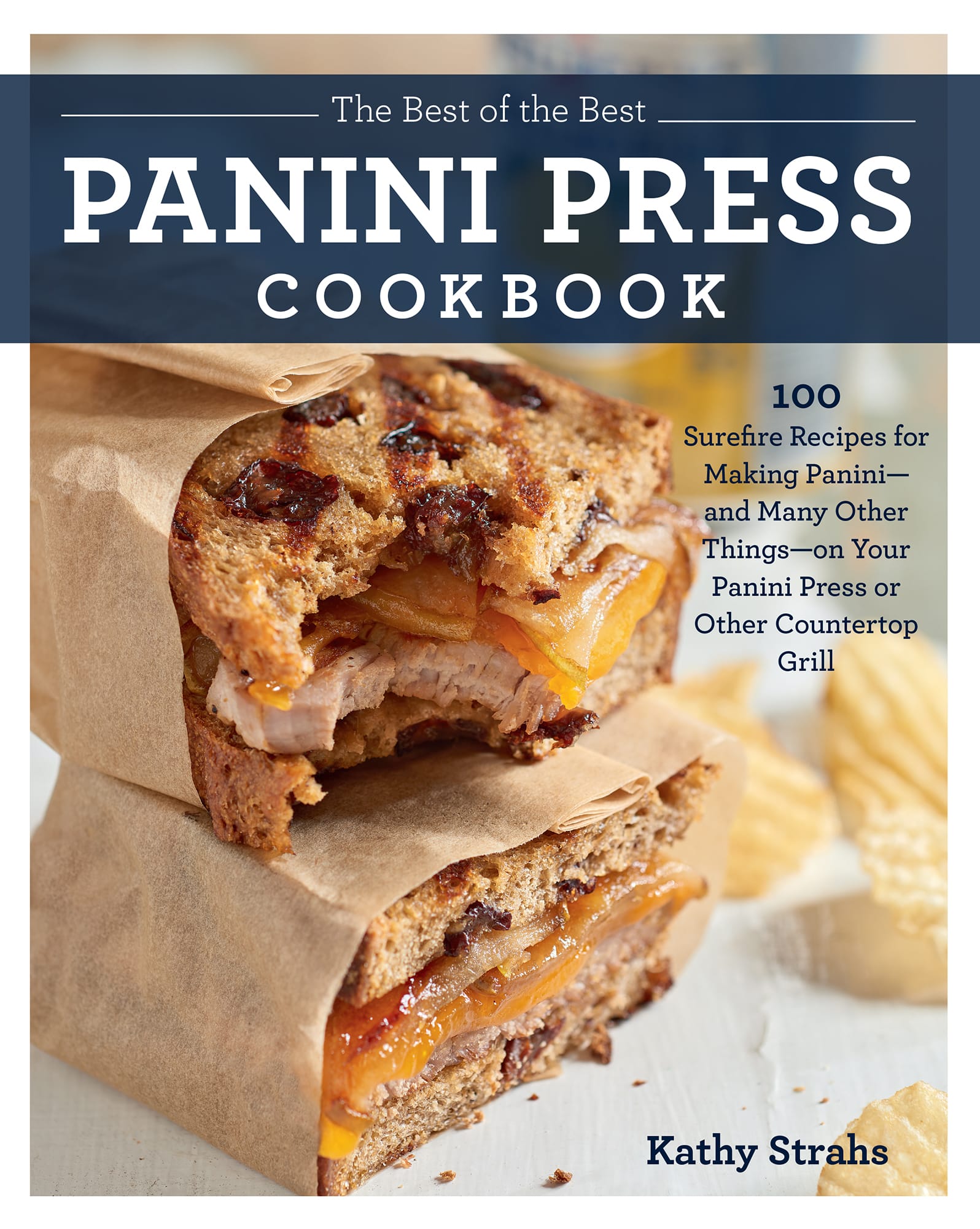 The Best of the Best PANINI PRESS COOKBOOK Surefire Recipes for Making - photo 1