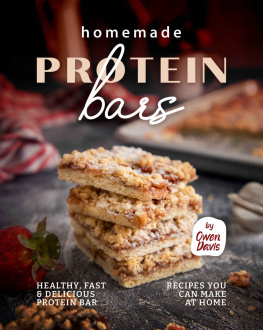 Davis Homemade Protein Bars: Healthy, Fast & Delicious Protein Bar Recipes You Can Make at Home