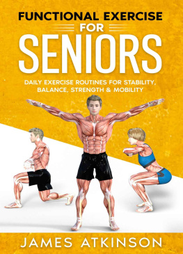 Atkinson - Functional Exercise For Seniors: Daily exercise routines for stability, balance, strength & mobility