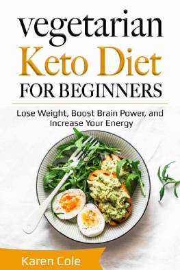 Karen Cole Vegetarian Keto Diet for Beginners: Lose Weight, Boost Brain Power, and Increase Your Energy