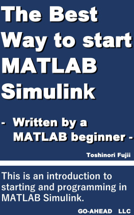 Toshinori Fujii The Best Way to start MATLAB Simulink: - Written by a MATLAB Simulink beginner