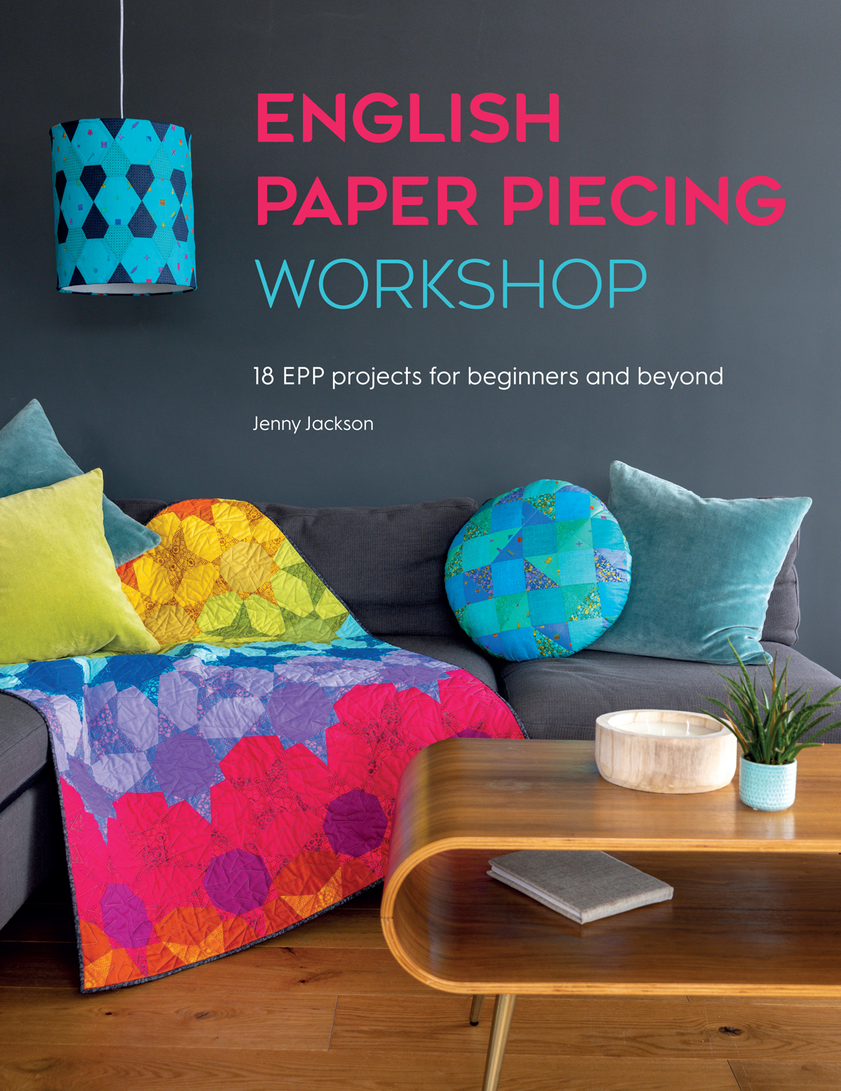 ENGLISH PAPER PIECING WORKSHOP 18 EPP projects for beginners and beyond - photo 1