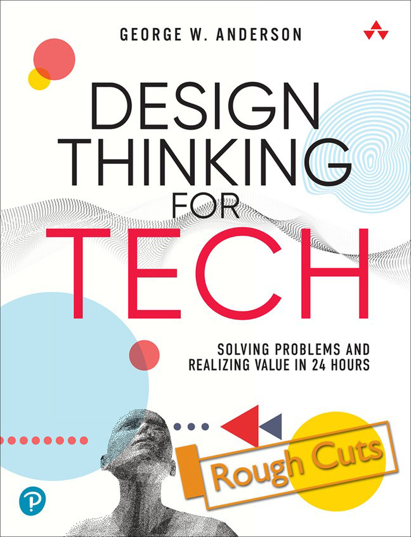 Design Thinking for Tech Solving Problems and Realizing Value in 24 Hours - photo 1