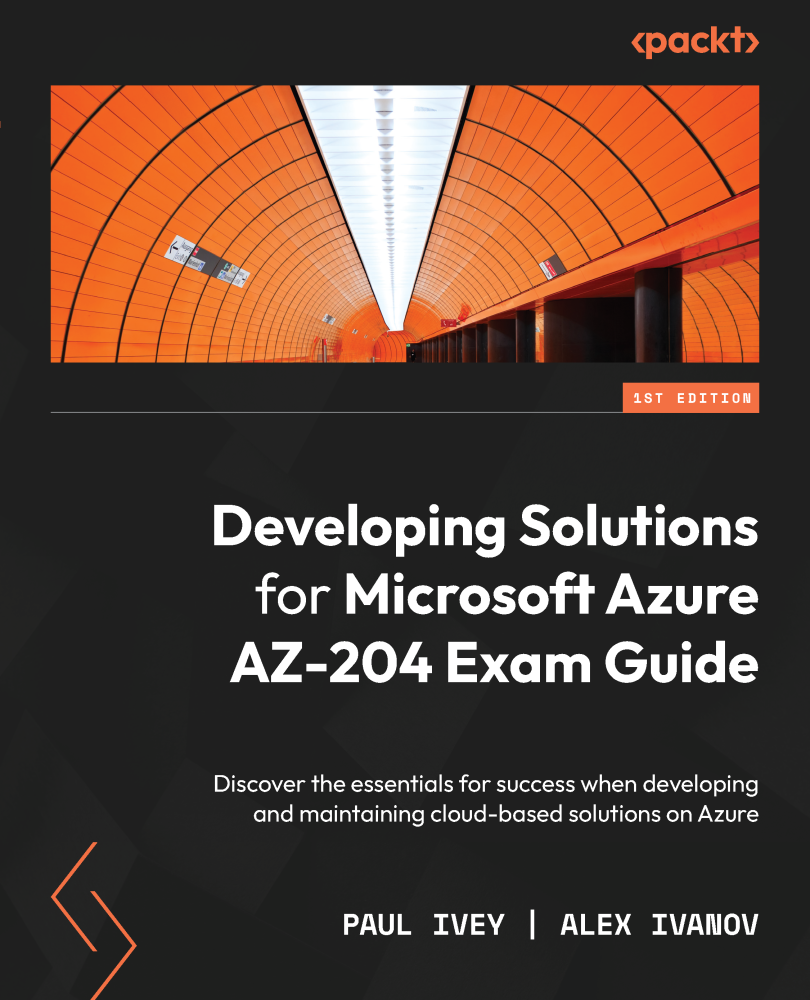 Developing Solutions for Microsoft Azure AZ-204 Exam Guide Discover the - photo 1