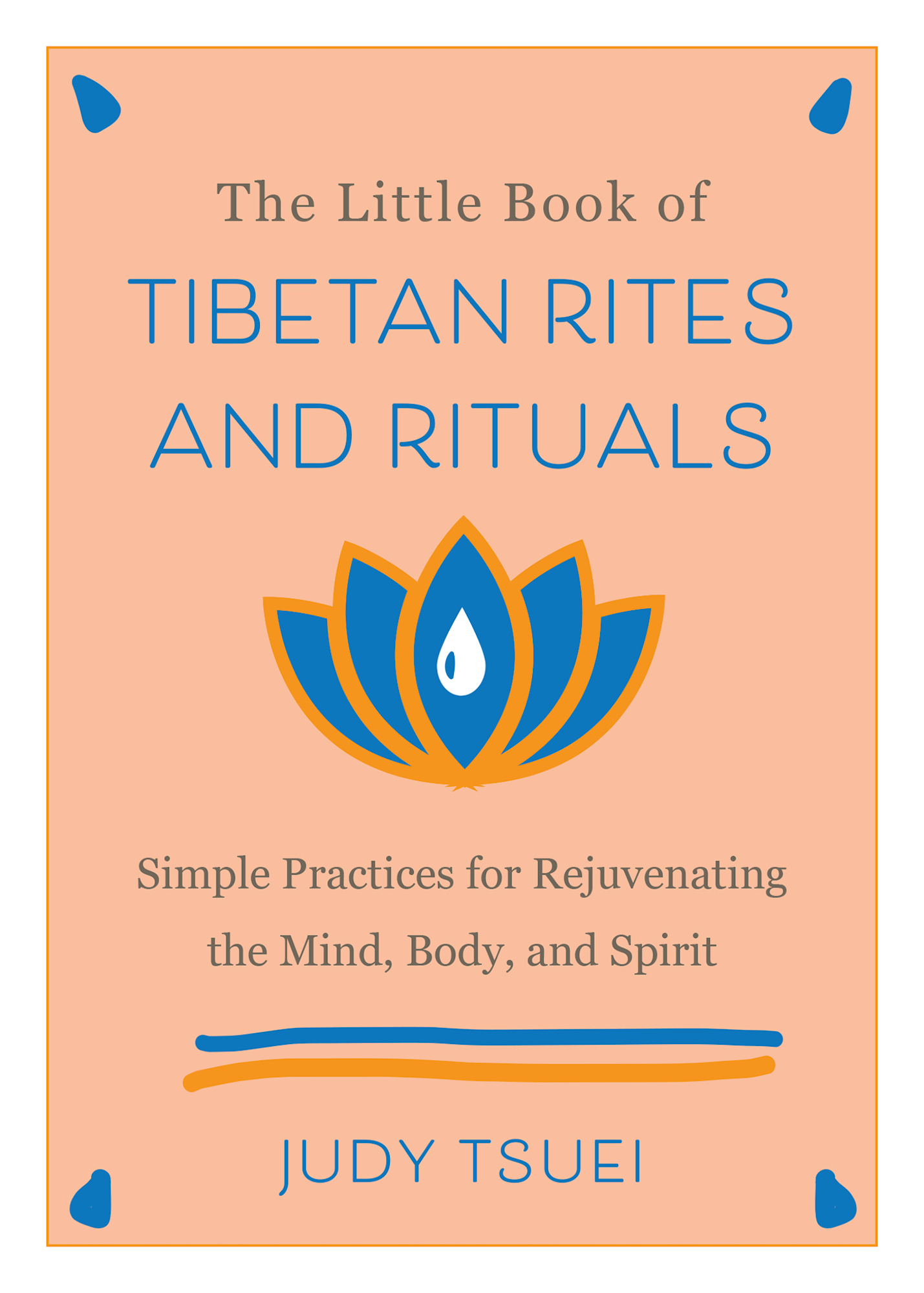 The Little Book of Tibetan Rites and Rituals Simple Practices for Rejuvenating - photo 1