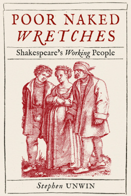 Stephen Unwin - Poor Naked Wretches: Shakespeare’s Working People