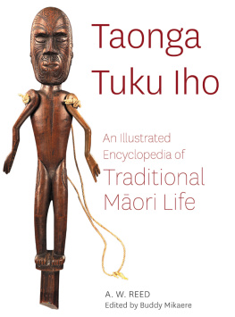 A. W. Reed Taonga Tuku Iho: An Illustrated Encyclopedia of Traditional Māori Life