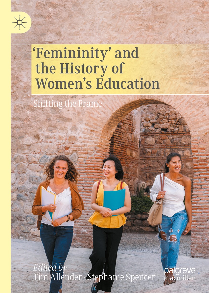 Book cover of Femininity and the History of Womens Education Editors Tim - photo 1