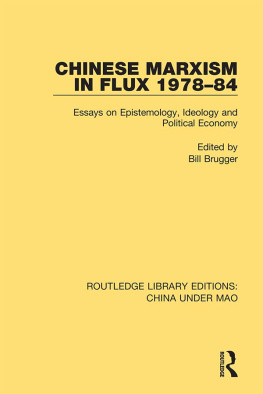 Bill Brugger Chinese Marxism in Flux, 1978-84: Essays on Epistemology, Ideology, and Political Economy