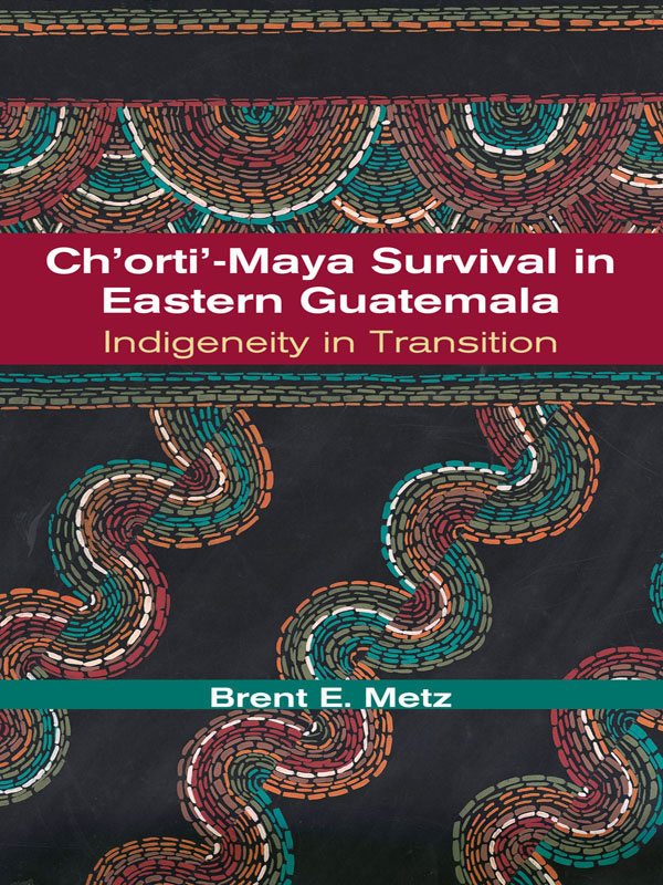 Chorti-Maya Survival in Eastern Guatemala Indigeneity in Transition - image 1