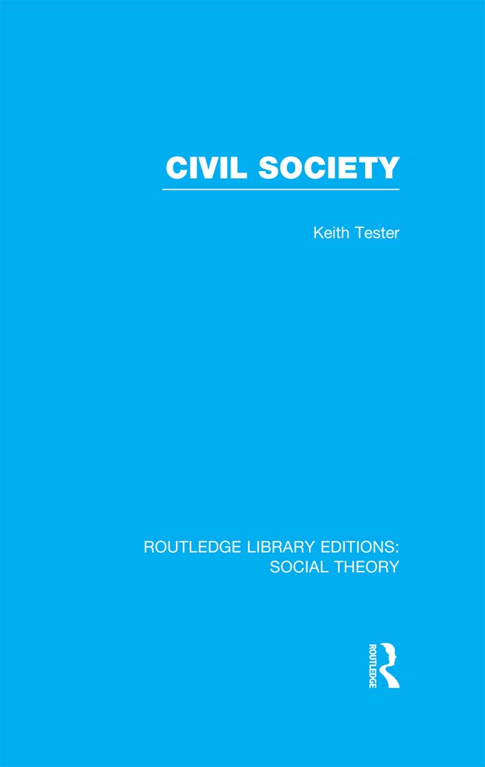 ROUTLEDGE LIBRARY EDITIONS SOCIAL THEORY Volume 11 CIVIL SOCIETY CIVIL - photo 1