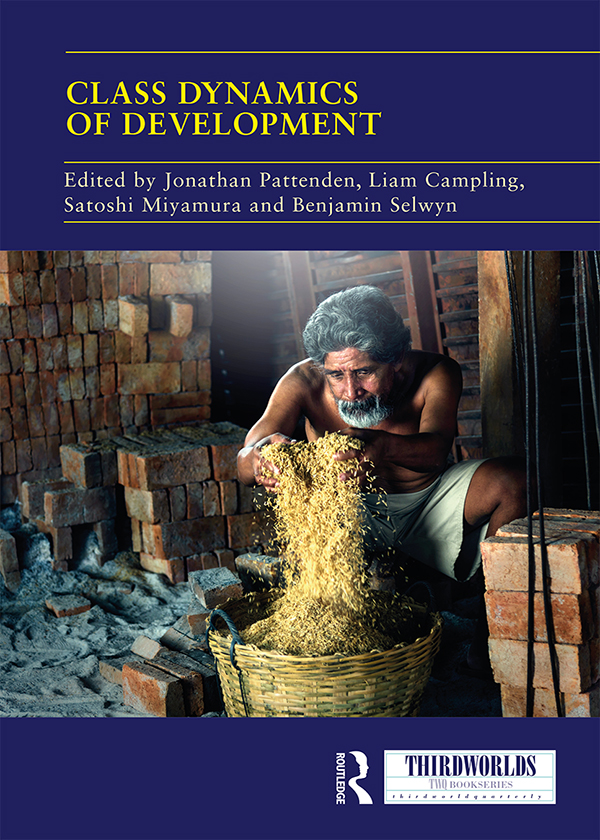 Class Dynamics of Development This book argues that class relations are - photo 1