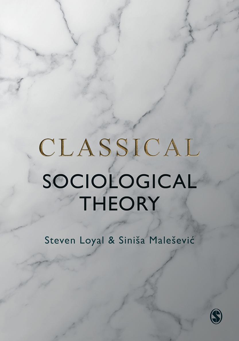 Classical Sociological Theory Steven Loyal I would like to dedicate this book - photo 1