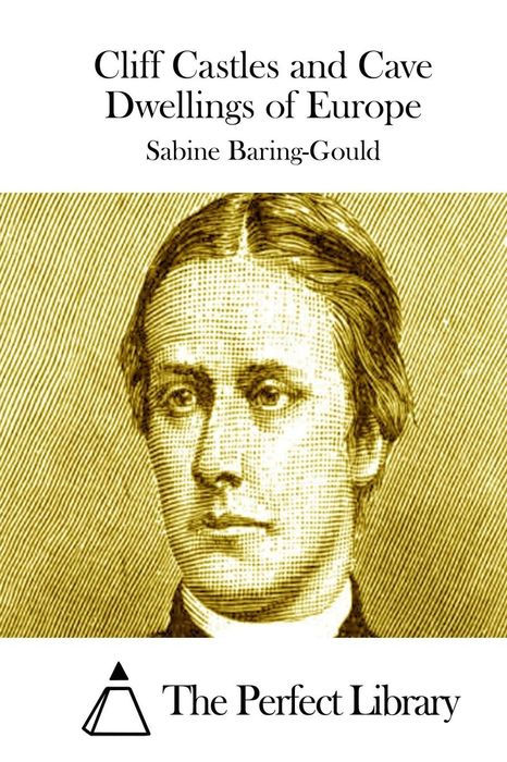 Title Castles and Cave Dwellings of Europe Author Sabine Baring-Gould Release - photo 1