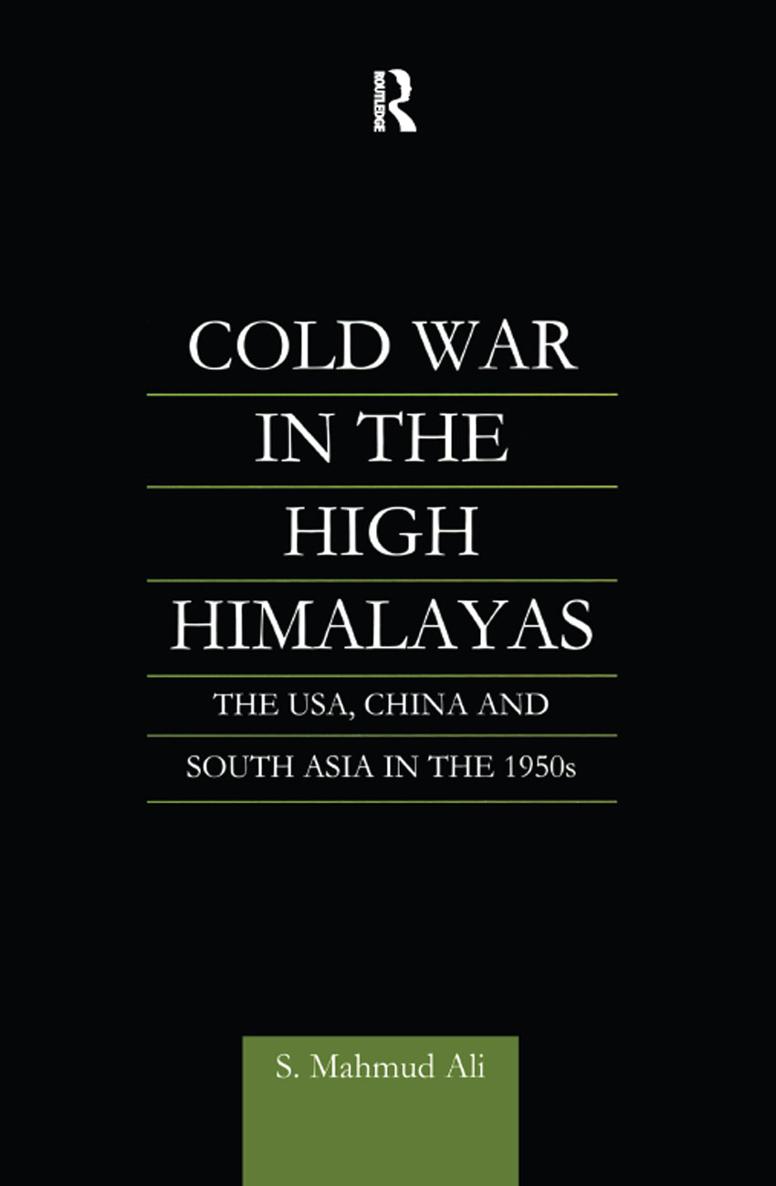 Cold War in the High Himalayas The USA China and South Asia in the 1950s - photo 1