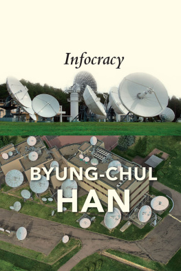 Byung-Chul Han - Infocracy: Digitization and the Crisis of Democracy