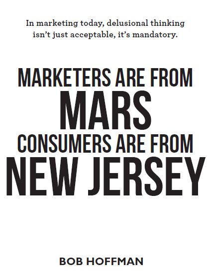 Marketers Are From Mars Consumers Are From New Jersey by Bob Hoffman 2015 by - photo 1