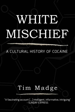 Tim Madge - White Mischief: A Cultural History of Cocaine