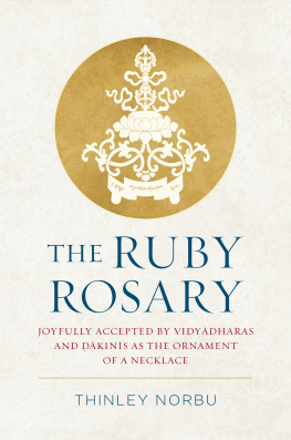 Thinley Norbu - The Ruby Rosary : Joyfully Accepted by Vidyadharas and Dakinis as the Ornament of a Necklace