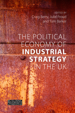 Craig Berry The Political Economy of Industrial Strategy in the UK: From Productivity Problems to Development Dilemmas