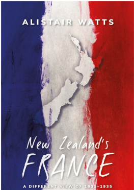 Alistair Watts - New Zealands France: A Different View of 1835–1935