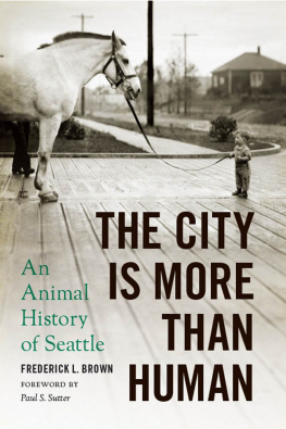 Frederick L. Brown The City Is More Than Human: An Animal History of Seattle