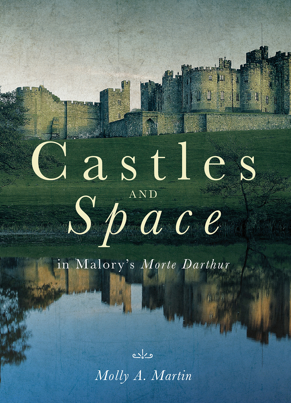 ARTHURIAN STUDIES LXXXIX CASTLES AND SPACE IN MALORYS MORTE DARTHUR Castles - photo 1