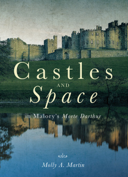Molly A. Martin - Castles and Space in Malorys Morte Darthur