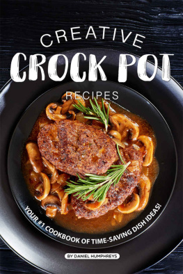 Daniel Humphreys Creative Crock Pot Recipes