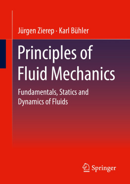 Jürgen Zierep - Principles of Fluid Mechanics: Fundamentals, Statics and Dynamics of Fluids