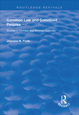 Jeannine M. Purdy - Common Law and Colonised Peoples: Studies in Trinidad and Western Australia